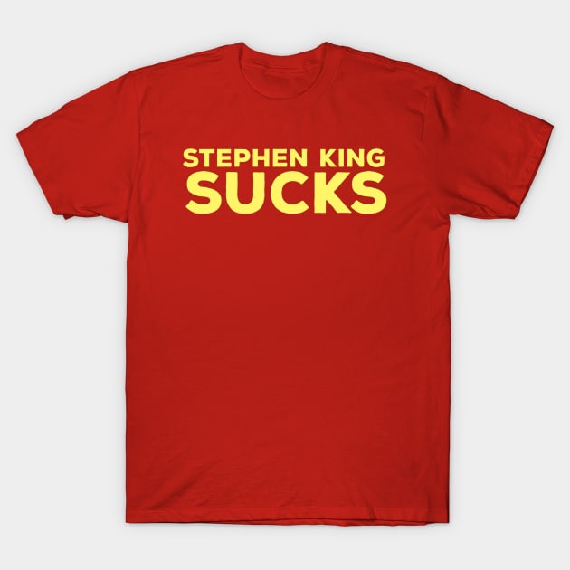 Stephen King Sucks T-Shirt by vhsisntdead